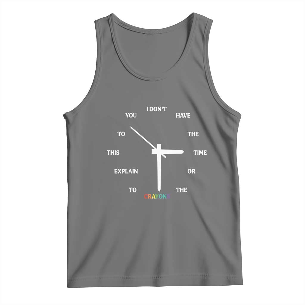 Sarcastic Work Humor Tank Top I Do Not Have The Time Or The Crayons - Wonder Print Shop