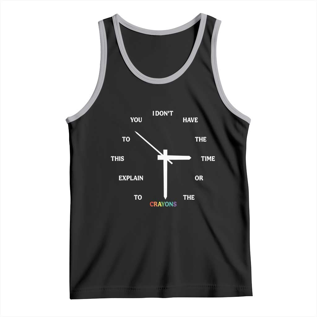 Sarcastic Work Humor Tank Top I Do Not Have The Time Or The Crayons - Wonder Print Shop