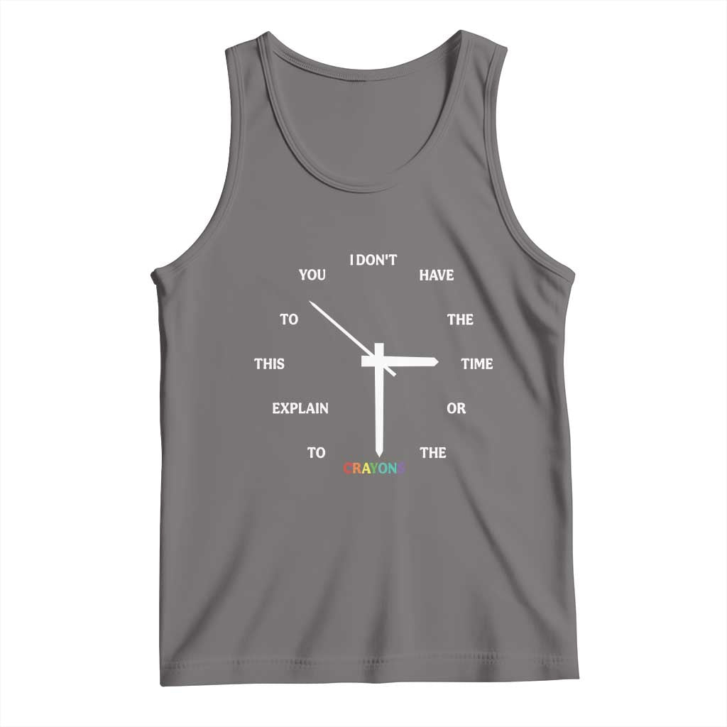 Sarcastic Work Humor Tank Top I Do Not Have The Time Or The Crayons - Wonder Print Shop