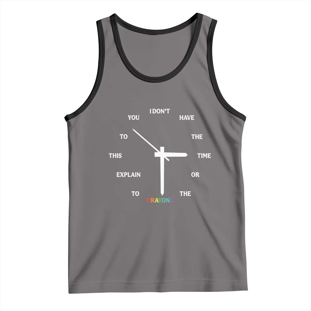 Sarcastic Work Humor Tank Top I Do Not Have The Time Or The Crayons - Wonder Print Shop