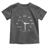 Sarcastic Work Humor Toddler T Shirt I Do Not Have The Time Or The Crayons - Wonder Print Shop