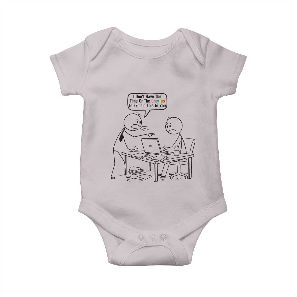 I Do Not Have The Time Or The Crayons To Explain Baby Onesie Funny Office Quote - Wonder Print Shop
