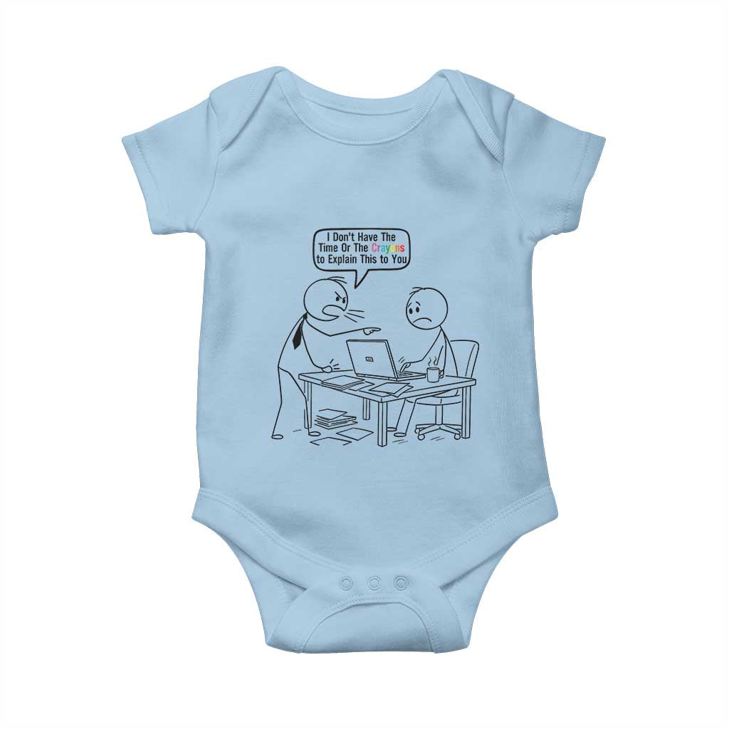 I Do Not Have The Time Or The Crayons To Explain Baby Onesie Funny Office Quote - Wonder Print Shop
