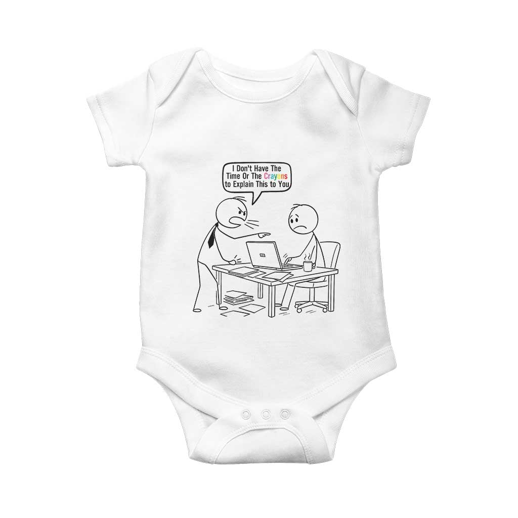 I Do Not Have The Time Or The Crayons To Explain Baby Onesie Funny Office Quote - Wonder Print Shop