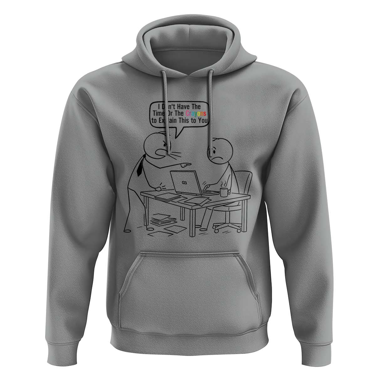 I Do Not Have The Time Or The Crayons To Explain Hoodie Funny Office Quote - Wonder Print Shop