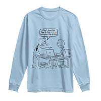 I Do Not Have The Time Or The Crayons To Explain Long Sleeve Shirt Funny Office Quote - Wonder Print Shop