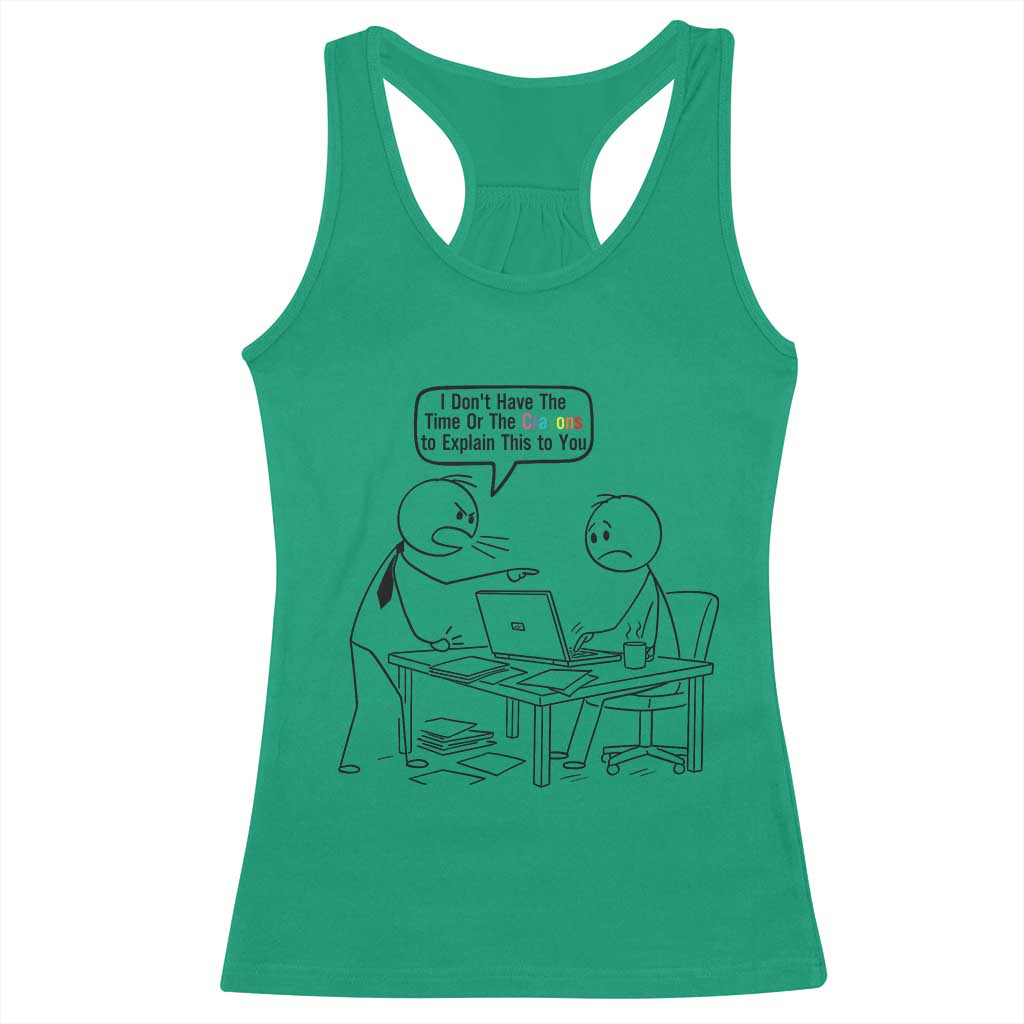 I Do Not Have The Time Or The Crayons To Explain Racerback Tank Top Funny Office Quote - Wonder Print Shop