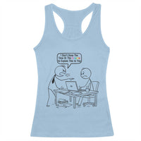 I Do Not Have The Time Or The Crayons To Explain Racerback Tank Top Funny Office Quote - Wonder Print Shop