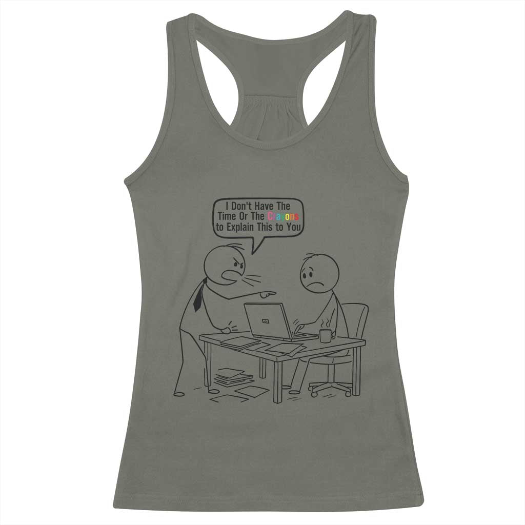 I Do Not Have The Time Or The Crayons To Explain Racerback Tank Top Funny Office Quote - Wonder Print Shop