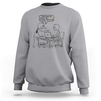 I Do Not Have The Time Or The Crayons To Explain Sweatshirt Funny Office Quote - Wonder Print Shop