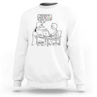 I Do Not Have The Time Or The Crayons To Explain Sweatshirt Funny Office Quote - Wonder Print Shop