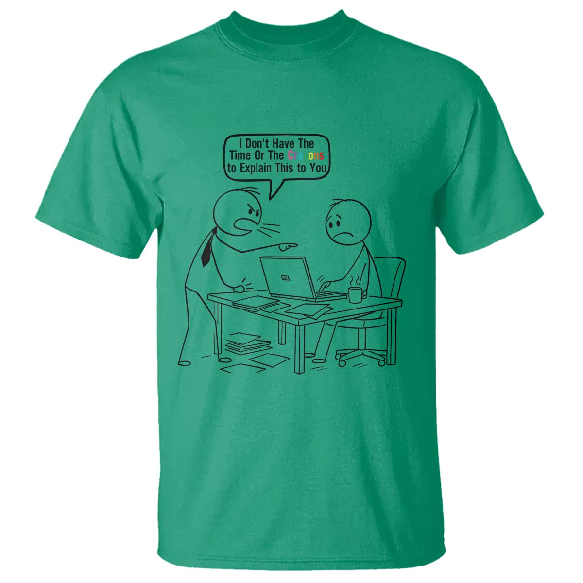 I Do Not Have The Time Or The Crayons To Explain T Shirt Funny Office Quote - Wonder Print Shop