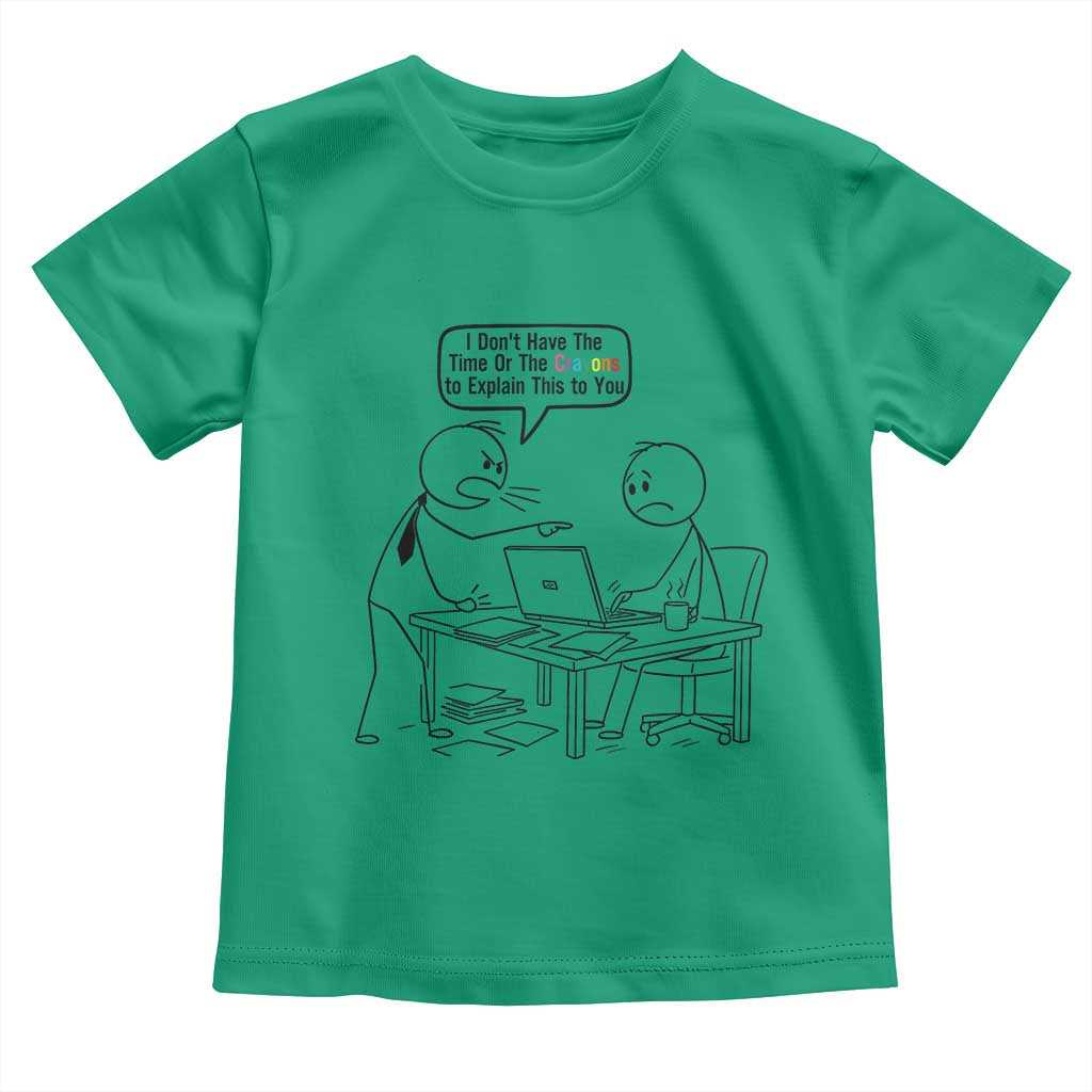 I Do Not Have The Time Or The Crayons To Explain Toddler T Shirt Funny Office Quote - Wonder Print Shop