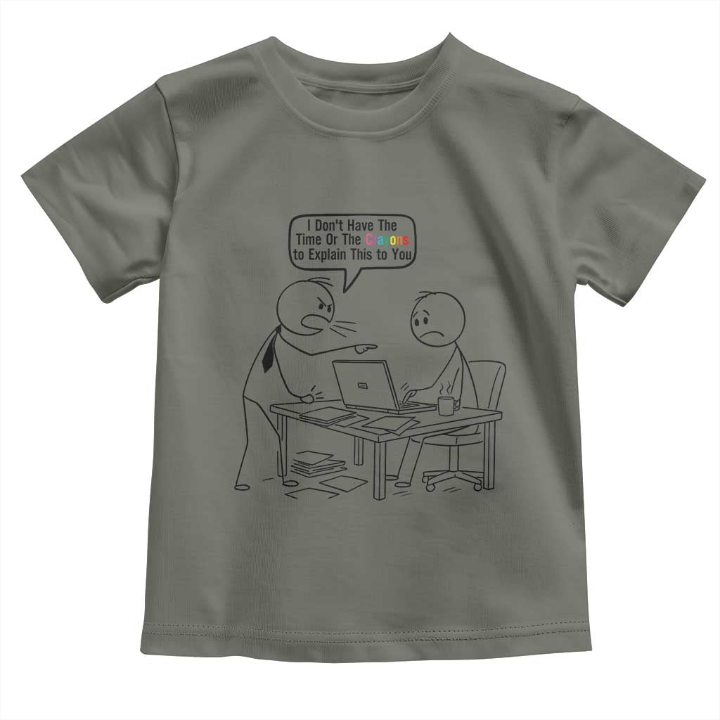 I Do Not Have The Time Or The Crayons To Explain Toddler T Shirt Funny Office Quote - Wonder Print Shop