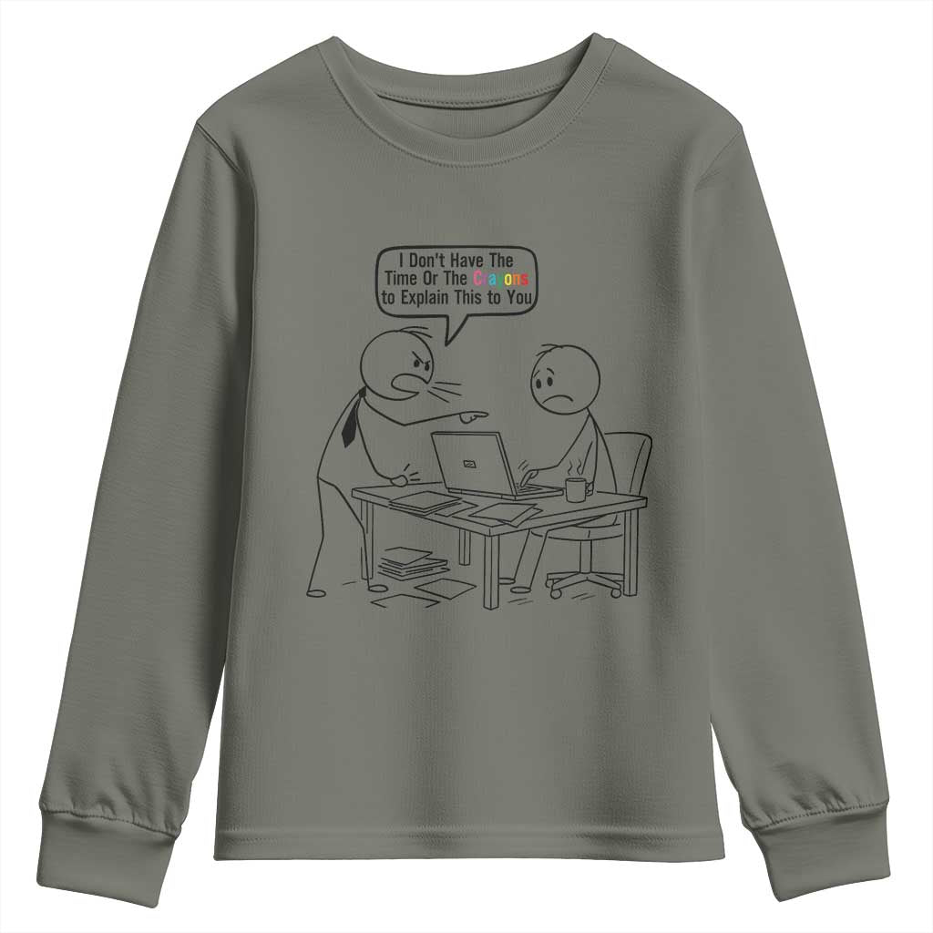 I Do Not Have The Time Or The Crayons To Explain Youth Sweatshirt Funny Office Quote - Wonder Print Shop