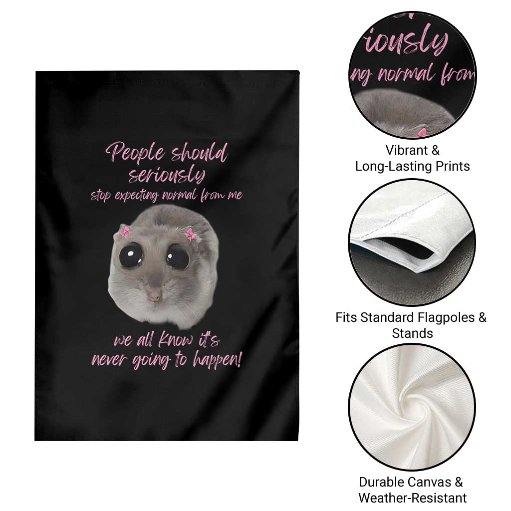 Funny Hamster Meme Garden Flag People Should Stop Expecting Normal Humor Gift - Wonder Print Shop