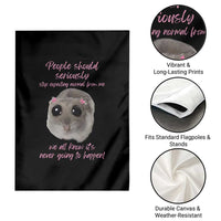 Funny Hamster Meme Garden Flag People Should Stop Expecting Normal Humor Gift - Wonder Print Shop