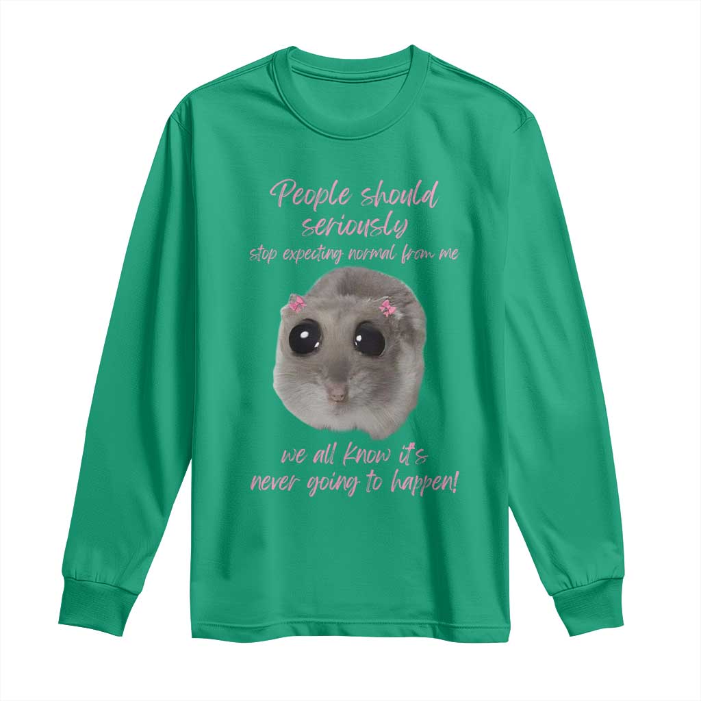Funny Hamster Meme Long Sleeve Shirt People Should Stop Expecting Normal Humor Gift - Wonder Print Shop