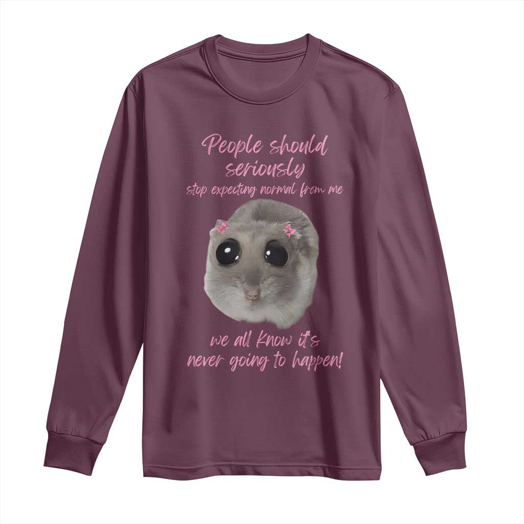 Funny Hamster Meme Long Sleeve Shirt People Should Stop Expecting Normal Humor Gift - Wonder Print Shop