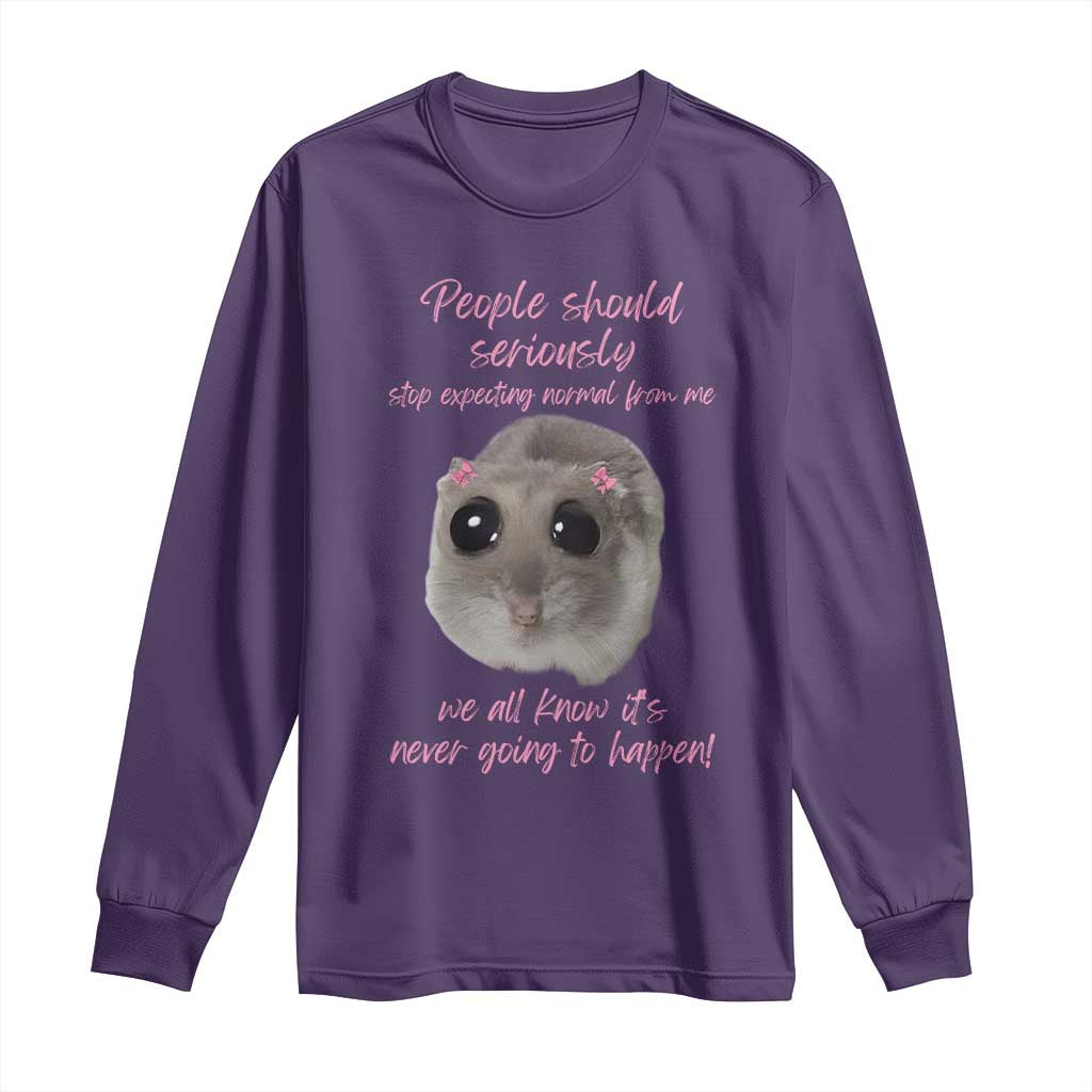 Funny Hamster Meme Long Sleeve Shirt People Should Stop Expecting Normal Humor Gift - Wonder Print Shop