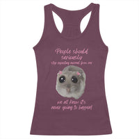 Funny Hamster Meme Racerback Tank Top People Should Stop Expecting Normal Humor Gift - Wonder Print Shop