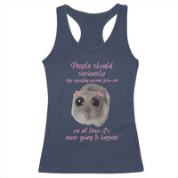 Funny Hamster Meme Racerback Tank Top People Should Stop Expecting Normal Humor Gift - Wonder Print Shop
