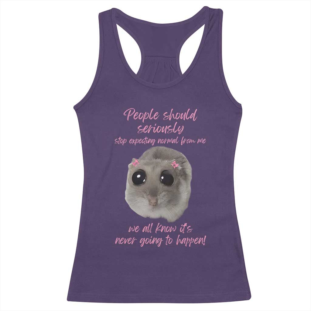 Funny Hamster Meme Racerback Tank Top People Should Stop Expecting Normal Humor Gift - Wonder Print Shop