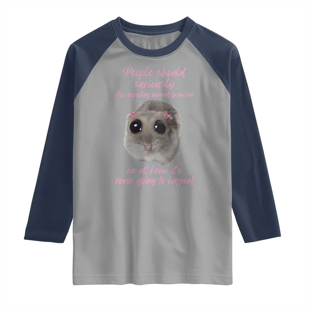 Funny Hamster Meme Raglan Shirt People Should Stop Expecting Normal Humor Gift - Wonder Print Shop