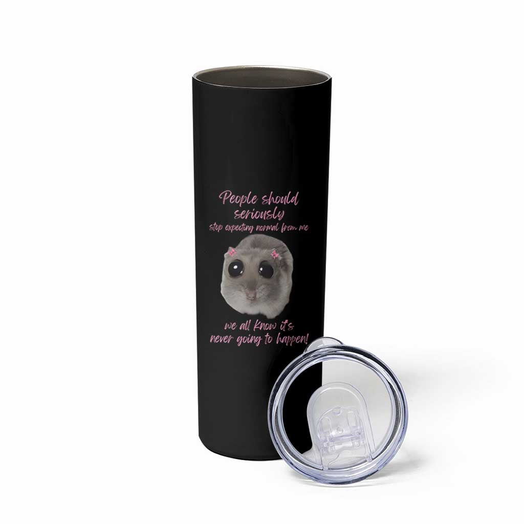 Funny Hamster Meme Skinny Tumbler People Should Stop Expecting Normal Humor Gift