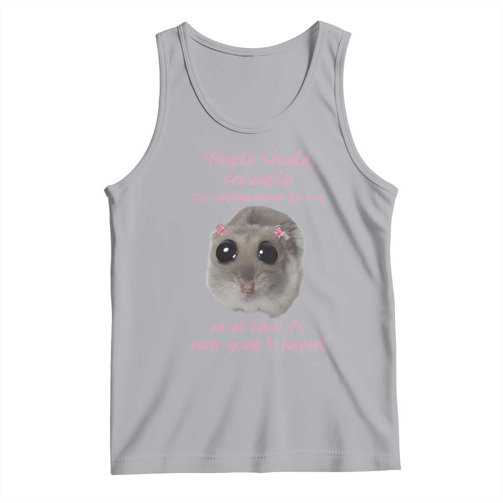 Funny Hamster Meme Tank Top People Should Stop Expecting Normal Humor Gift - Wonder Print Shop