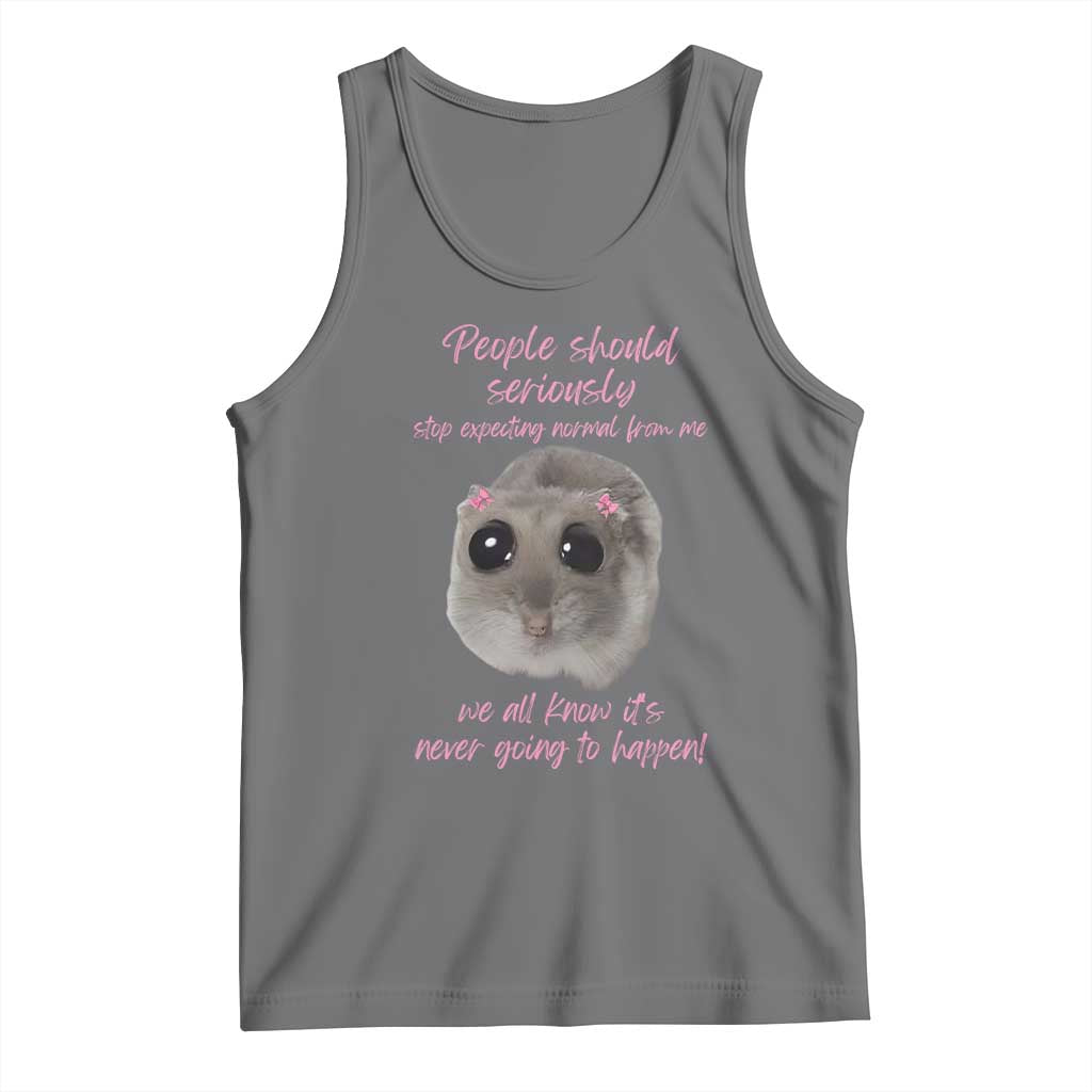 Funny Hamster Meme Tank Top People Should Stop Expecting Normal Humor Gift - Wonder Print Shop