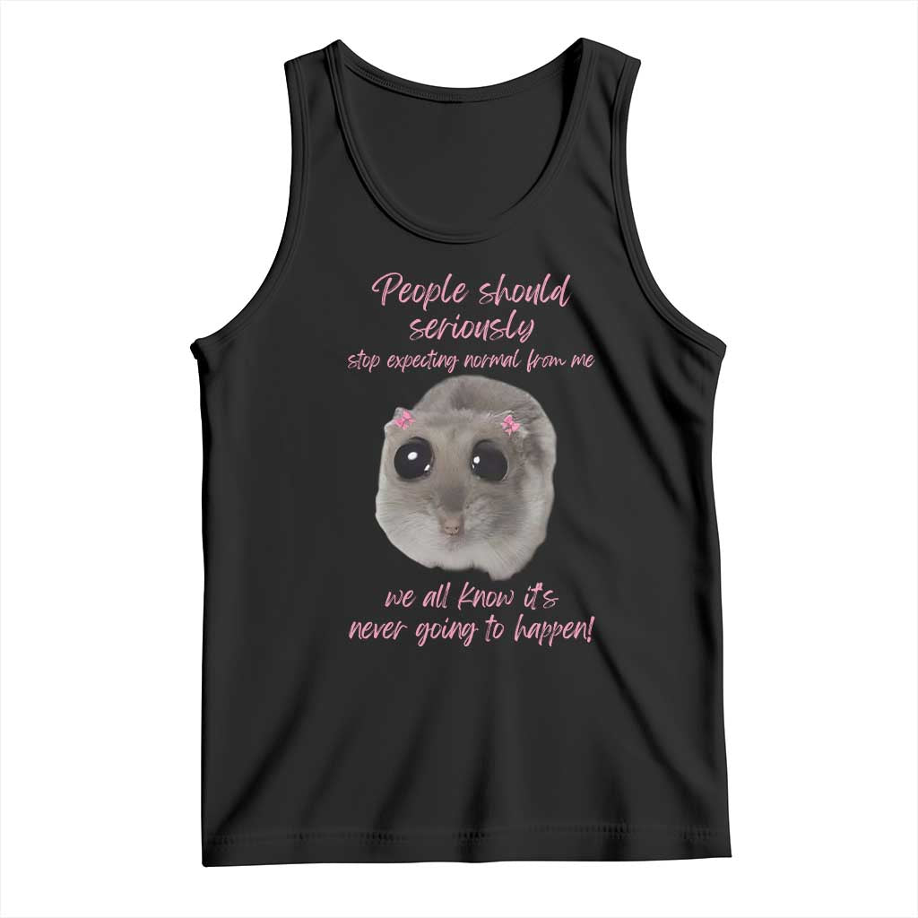 Funny Hamster Meme Tank Top People Should Stop Expecting Normal Humor Gift - Wonder Print Shop