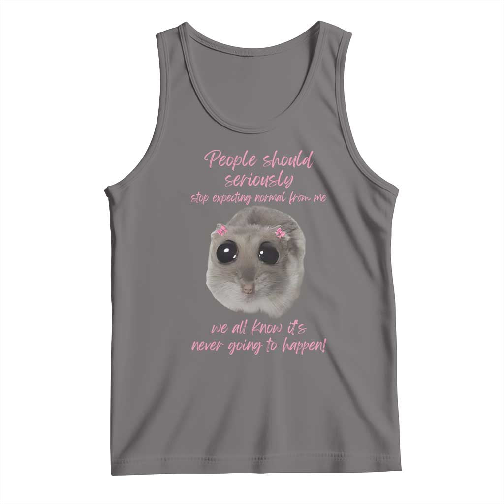 Funny Hamster Meme Tank Top People Should Stop Expecting Normal Humor Gift - Wonder Print Shop