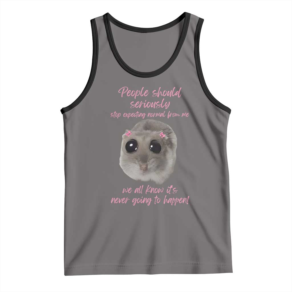 Funny Hamster Meme Tank Top People Should Stop Expecting Normal Humor Gift - Wonder Print Shop
