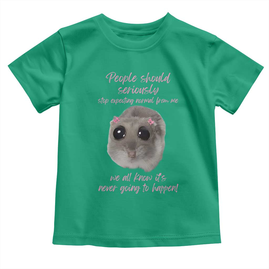 Funny Hamster Meme Toddler T Shirt People Should Stop Expecting Normal Humor Gift - Wonder Print Shop