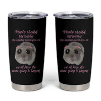 Funny Hamster Meme Tumbler Cup People Should Stop Expecting Normal Humor Gift