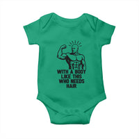 With A Body Like This Who Needs Hair Baby Onesie Funny Bald Humor - Wonder Print Shop
