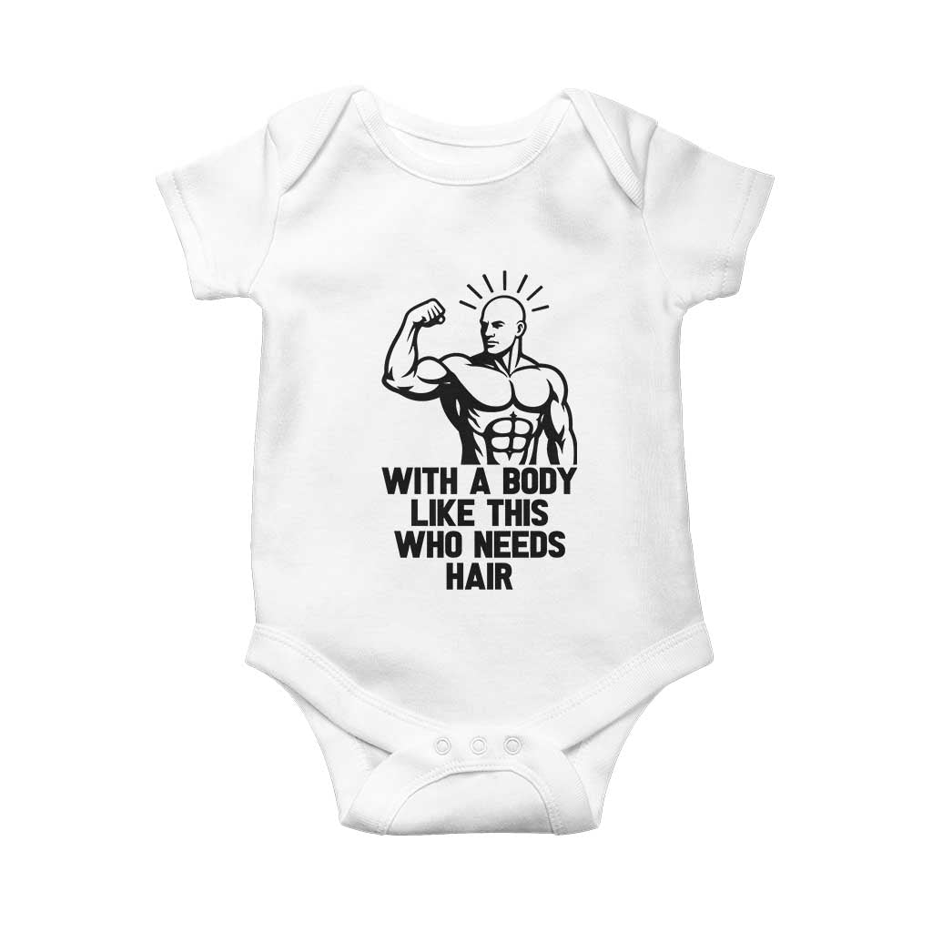 With A Body Like This Who Needs Hair Baby Onesie Funny Bald Humor - Wonder Print Shop