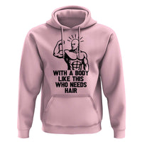 With A Body Like This Who Needs Hair Hoodie Funny Bald Humor - Wonder Print Shop