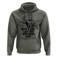 With A Body Like This Who Needs Hair Hoodie Funny Bald Humor - Wonder Print Shop
