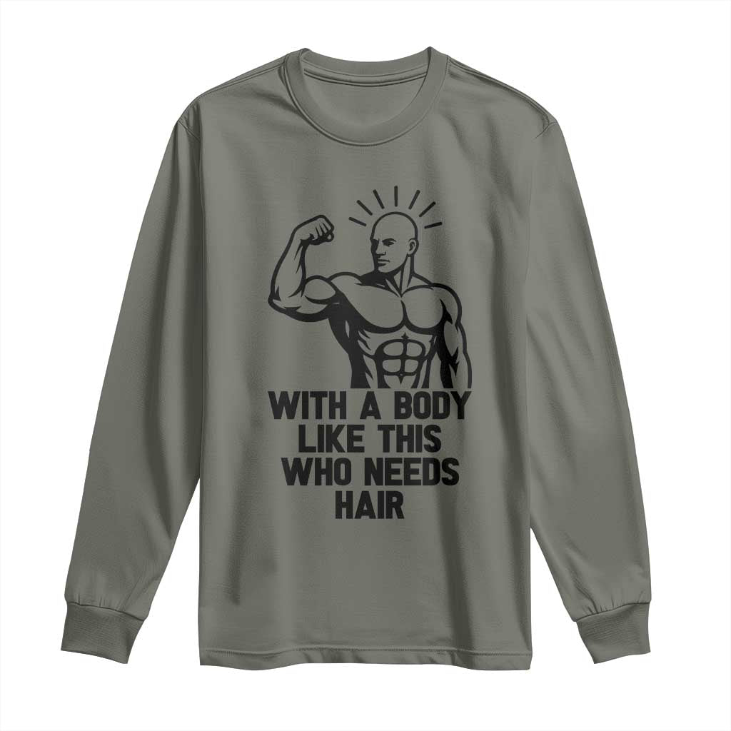 With A Body Like This Who Needs Hair Long Sleeve Shirt Funny Bald Humor - Wonder Print Shop