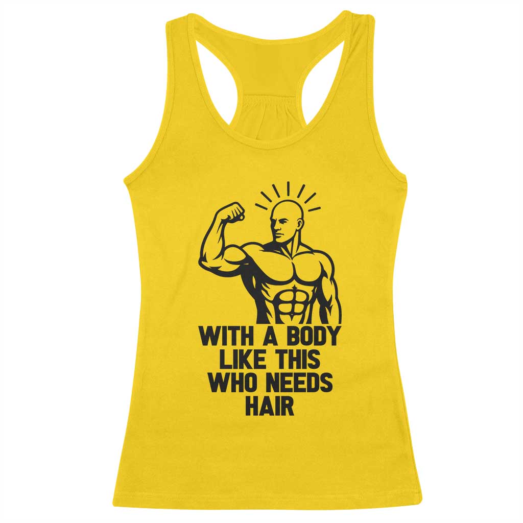 With A Body Like This Who Needs Hair Racerback Tank Top Funny Bald Humor - Wonder Print Shop
