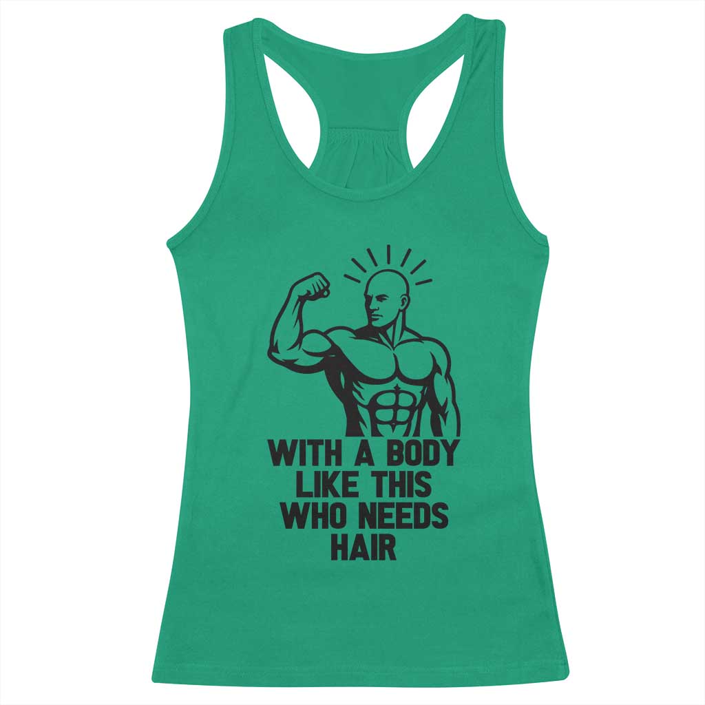 With A Body Like This Who Needs Hair Racerback Tank Top Funny Bald Humor - Wonder Print Shop