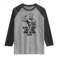 With A Body Like This Who Needs Hair Raglan Shirt Funny Bald Humor - Wonder Print Shop