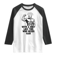 With A Body Like This Who Needs Hair Raglan Shirt Funny Bald Humor - Wonder Print Shop