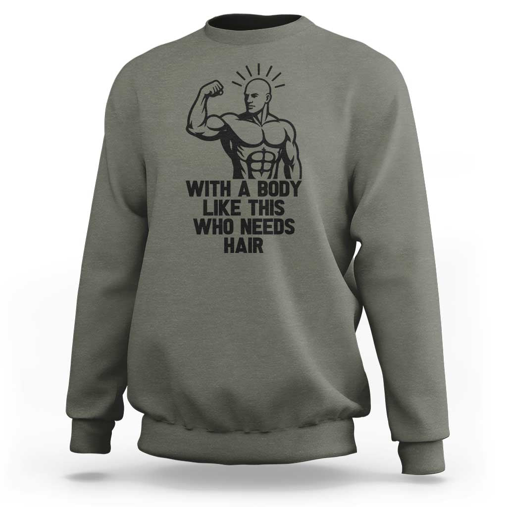 With A Body Like This Who Needs Hair Sweatshirt Funny Bald Humor - Wonder Print Shop