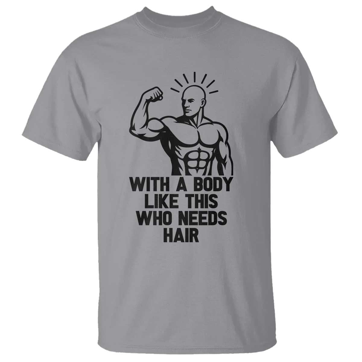 With A Body Like This Who Needs Hair T Shirt Funny Bald Humor - Wonder Print Shop