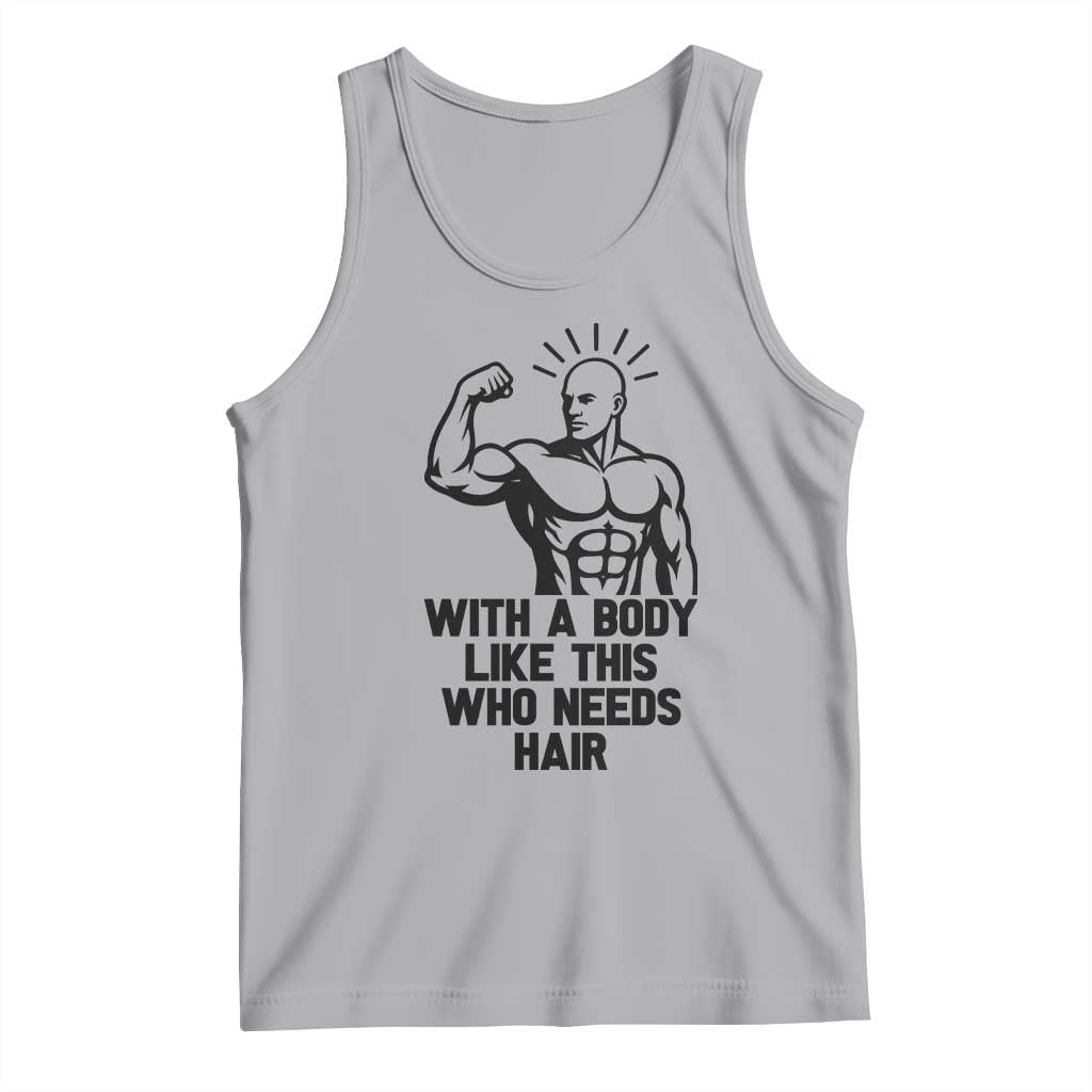 With A Body Like This Who Needs Hair Tank Top Funny Bald Humor - Wonder Print Shop