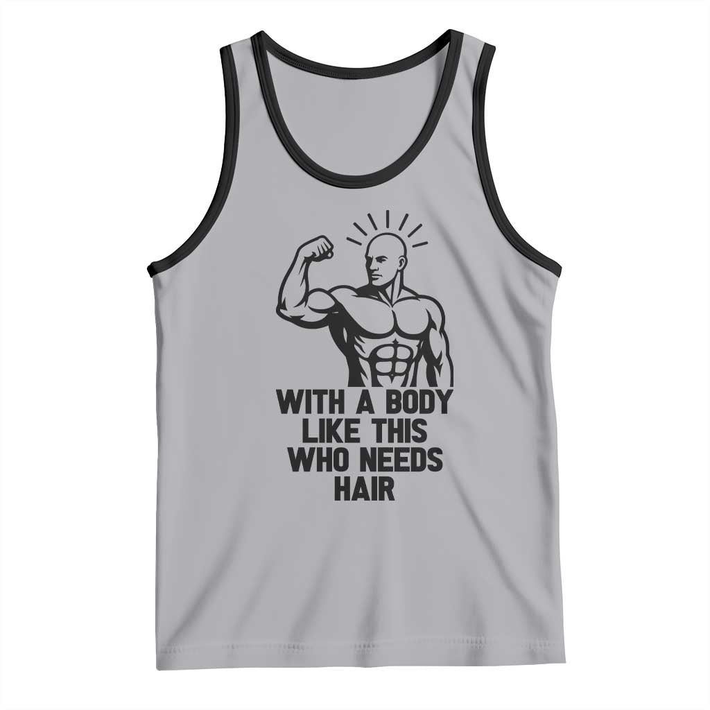 With A Body Like This Who Needs Hair Tank Top Funny Bald Humor - Wonder Print Shop