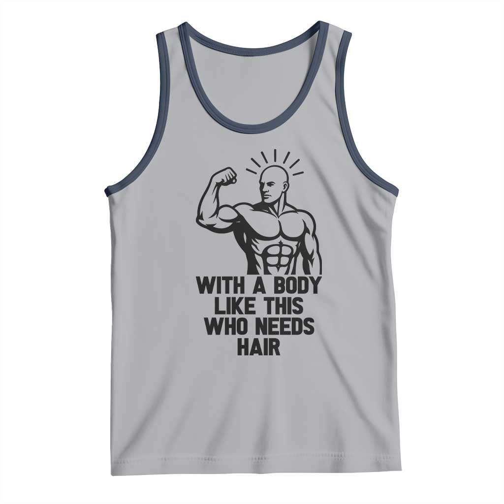 With A Body Like This Who Needs Hair Tank Top Funny Bald Humor - Wonder Print Shop